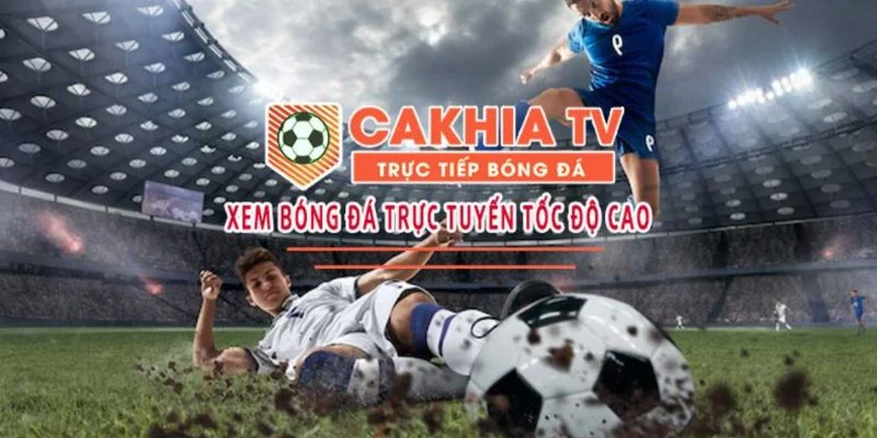 CakhiaTV đem đến trải nghiệm tốc độ cao