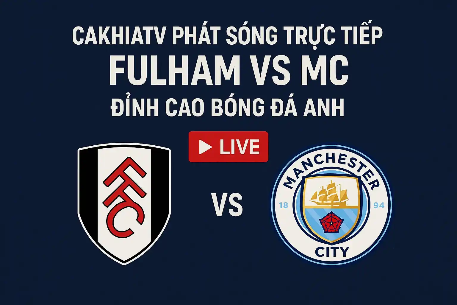 CakhiaTV phát sóng trực tiếp Fulham vs MC – Đỉnh cao bóng đá Anh