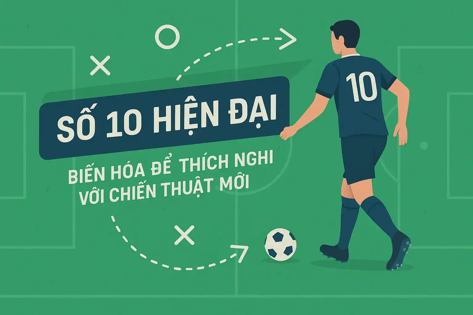 Số 10 hiện đại – biến hóa để thích nghi với chiến thuật mới
