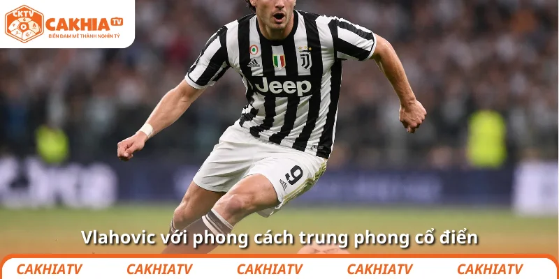 Vlahovic với phong cách trung phong cổ điển